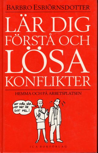 Lär dig förstå och lösa konflikter hemma och på arbetsplatsen av Barbro Esbjörnsdotter