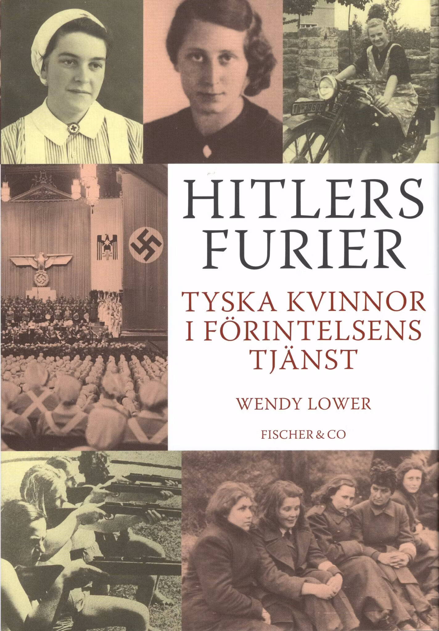 Hitlers furier. Tyska kvinnor i Förintelsens tjänst av Wendy Lower