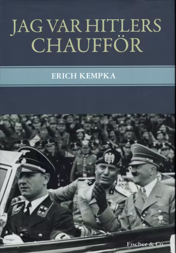 Jag var Hitlers chaufför av Erich Kempka
