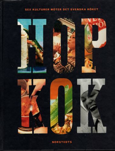 Hopkok: sex kulturer möter det svenska köket av Joachim Stokstad