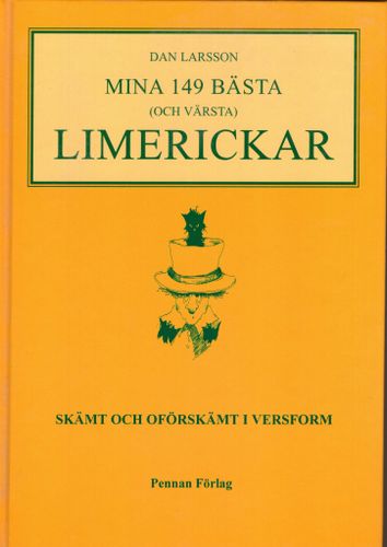 Mina 149 bästa (och värsta) limerickar. Skämt och oförskämt i versform av Dan Larsson