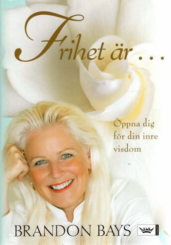 Frihet är... Öppna dig för din inre visdom av Brandon Bays