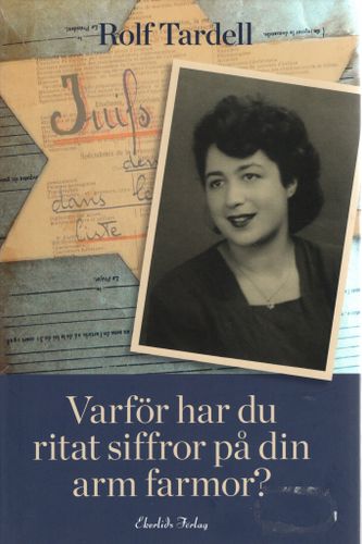 Varför har du ritat siffror på din arm farmor? av Rolf Tardell