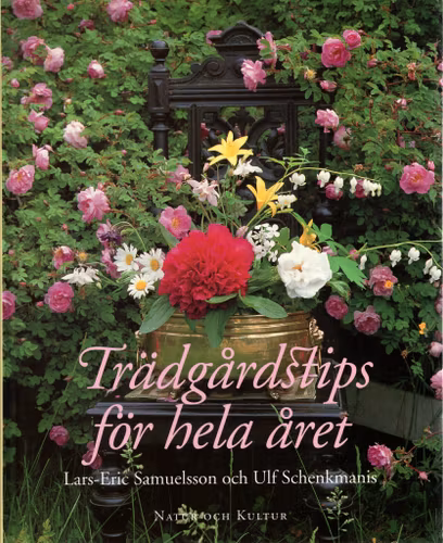 Trädgårdstips för hela året av Lars-Eric Samuelsson och Ulf Schenkmanis
