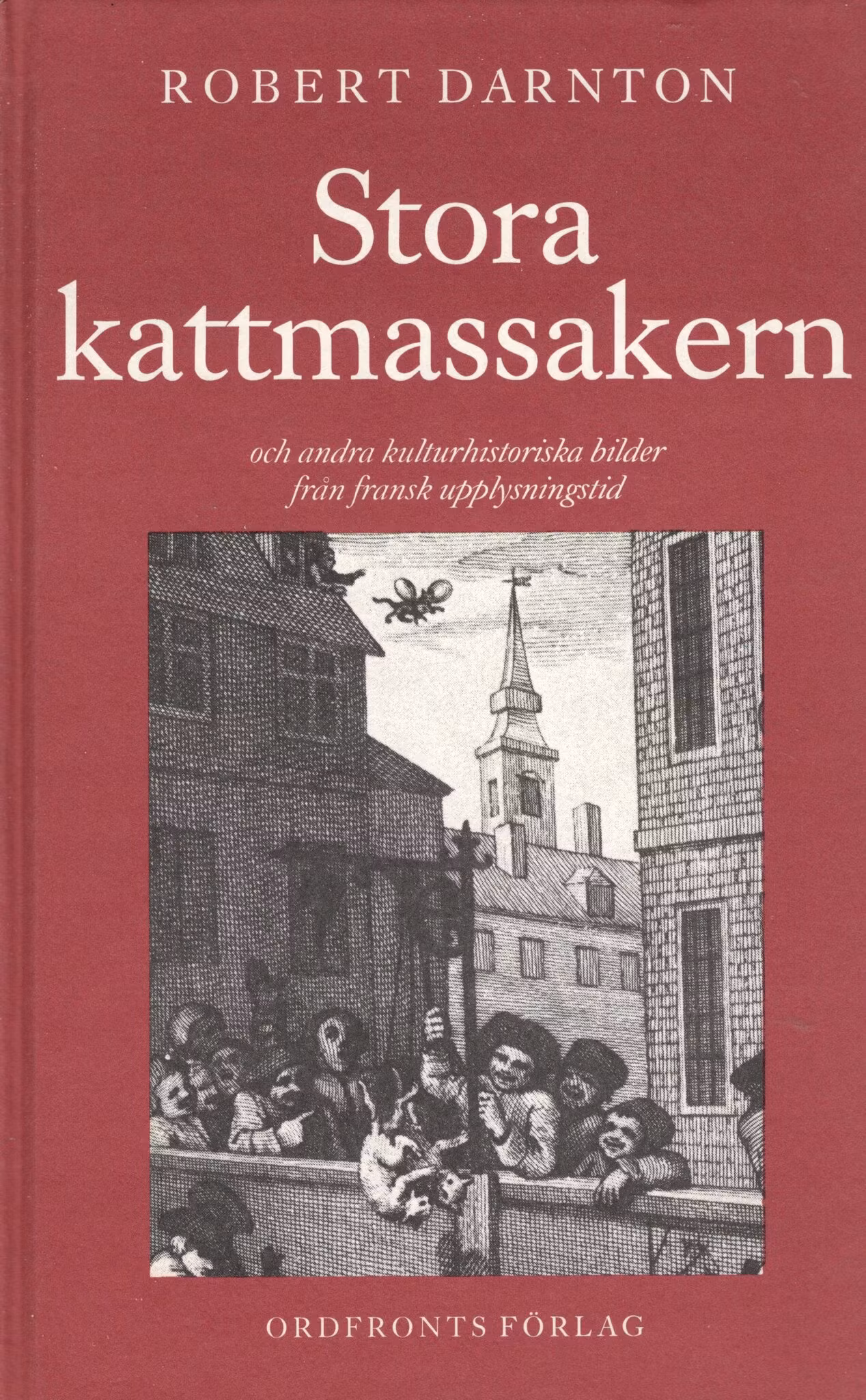 Stora kattmassakern och andra kulturhistoriska bilder från fransk upplysningstid av Robert Darnton