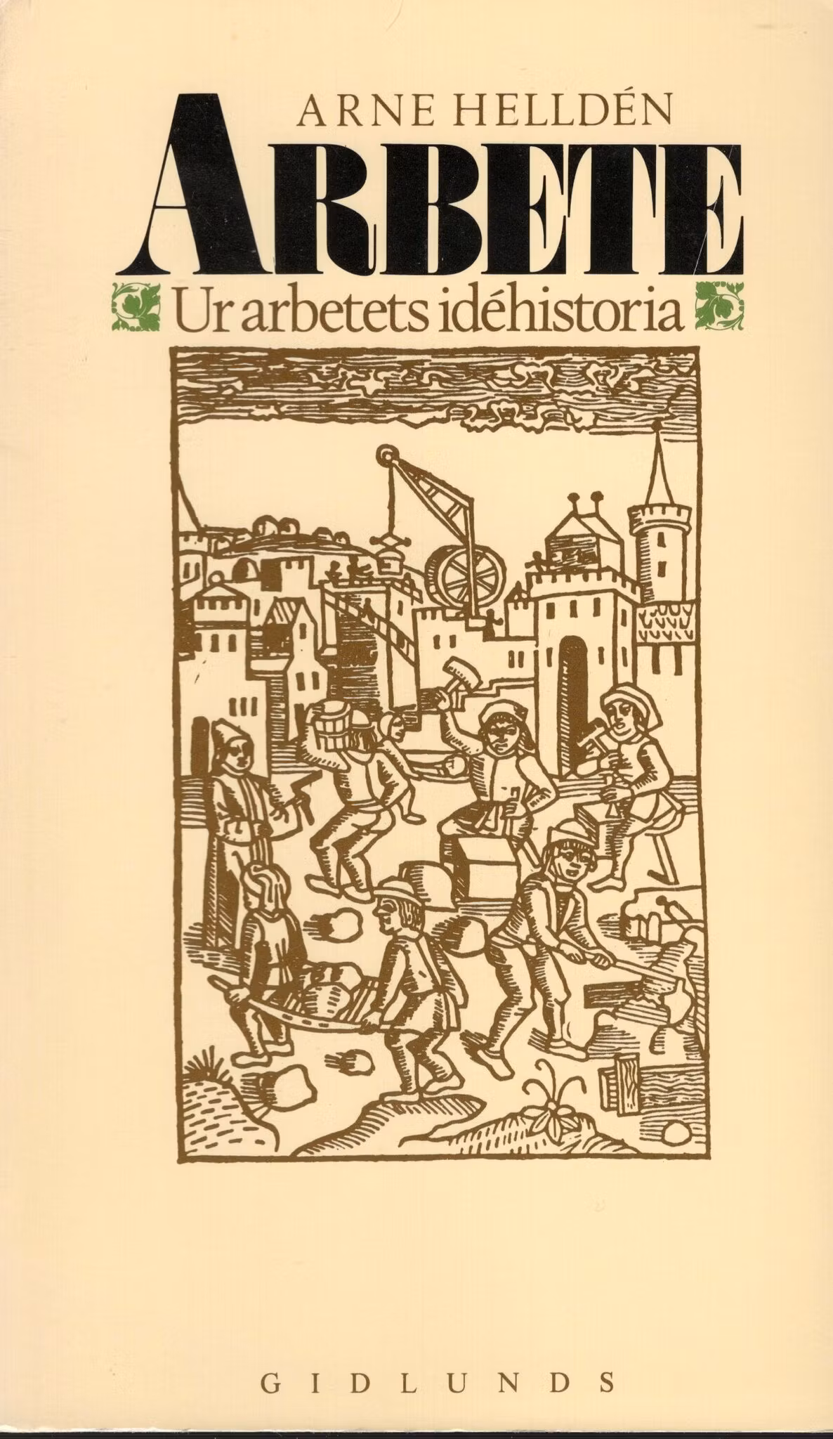 Arbete. Ur arbetets idéhistoria av Arne Helldén