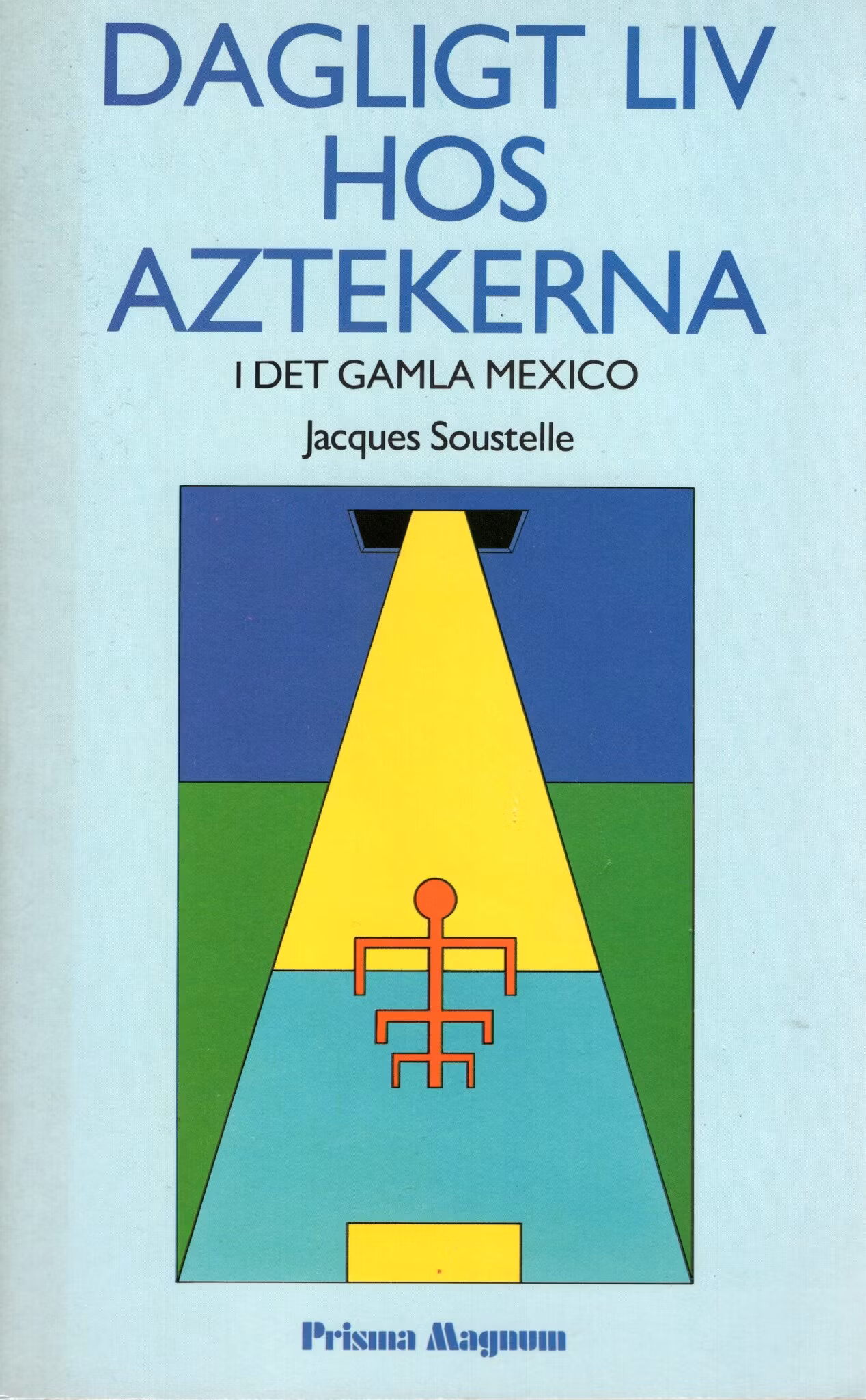 Dagligt liv hos aztekerna i det gamla Mexico av Jacques Soustelle