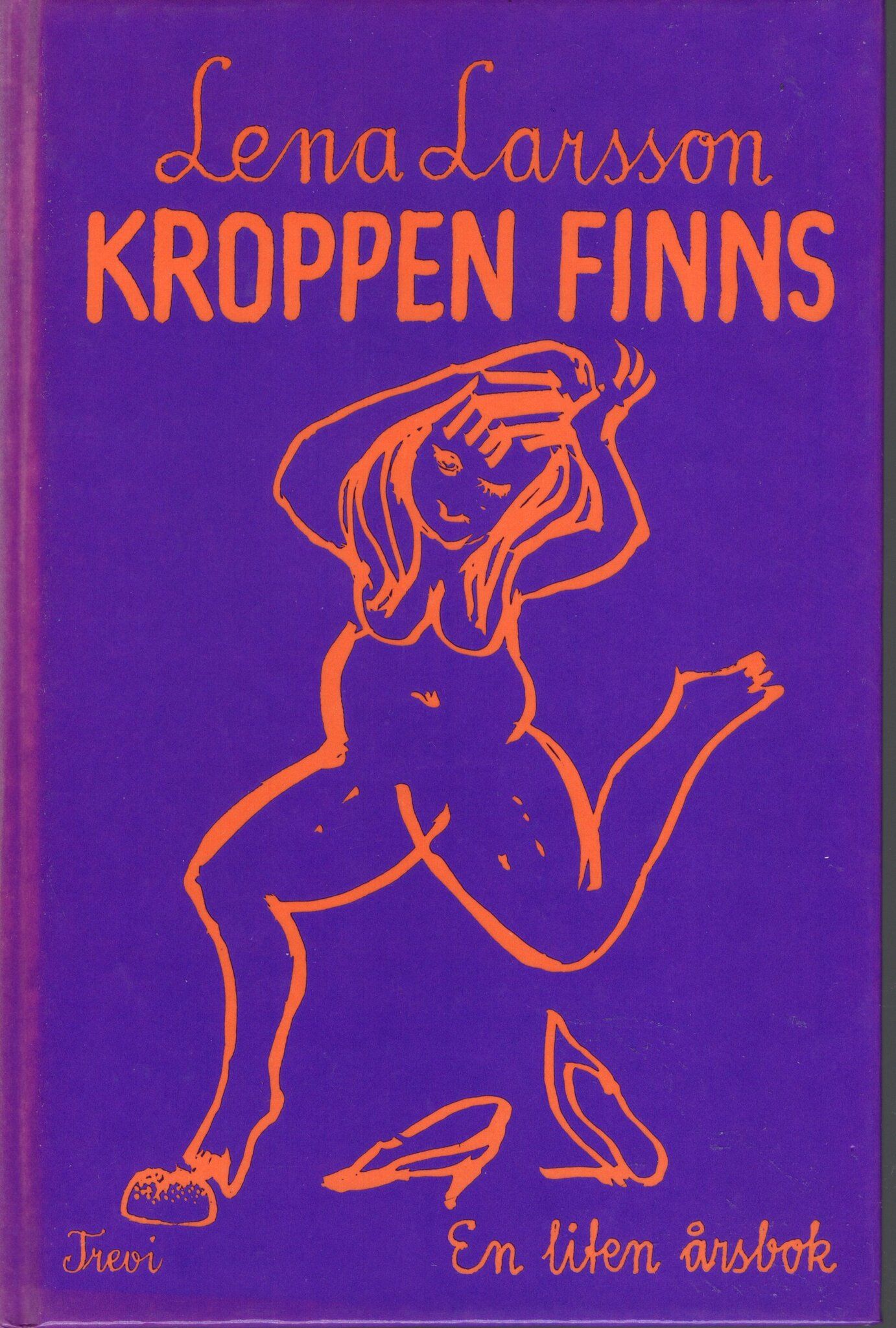 Kroppen finns. En liten årsbok av Lena Larsson