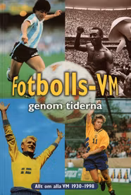 Fotbolls VM Genom Tiderna Allt Om Alla VM 1930 1998 Av ke Persson Och 