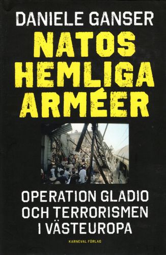Natos hemliga arméer. Operation Gladio och terrorismen i Västeuropa av Daniele Ganser
