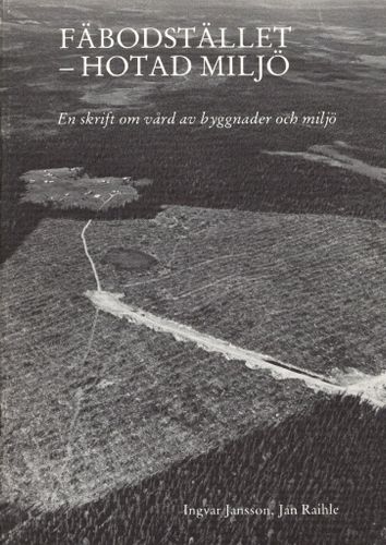 Fäbodstället – hotad miljö. En skrift om vård av byggnader och miljö av Ingvar Jansson och Jan Raihle