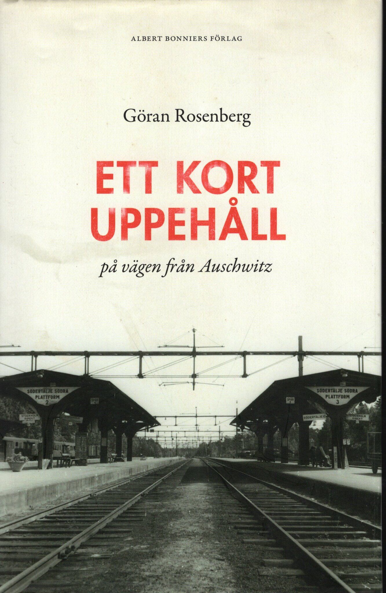 Ett kort uppehåll på vägen från Auschwitz av Göran Rosenberg