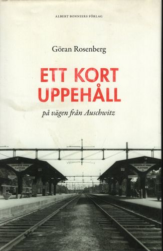Ett kort uppehåll på vägen från Auschwitz av Göran Rosenberg