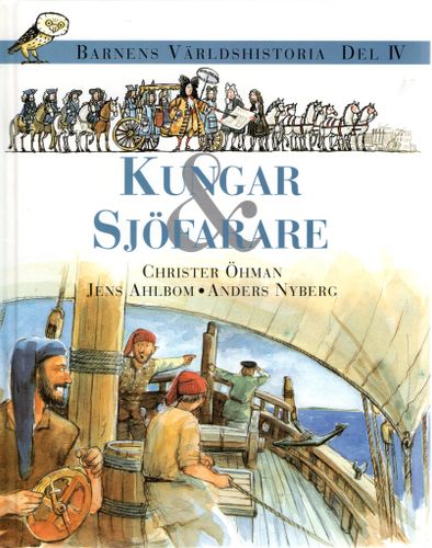 Barnens världshistoria Del IV. Kungar & Sjöfarare av Christer Öhman, Jens Ahlbom och Anders Nyberg