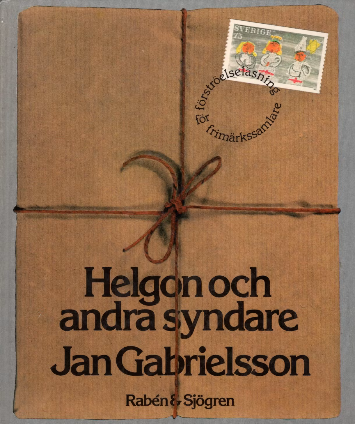 Helgon och andra syndare. Förströelseläsning för frimärkssamlare av Jan Gabrielsson
