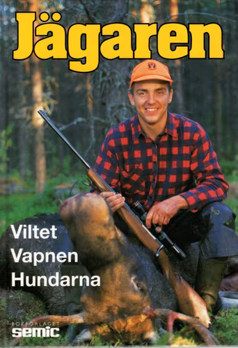 Jägaren – Viltet – Vapnen – Hundarna av Johnny Albertsson (Red.)
