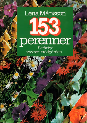 153 perenner – fleråriga växter i trädgården av Lena Månsson