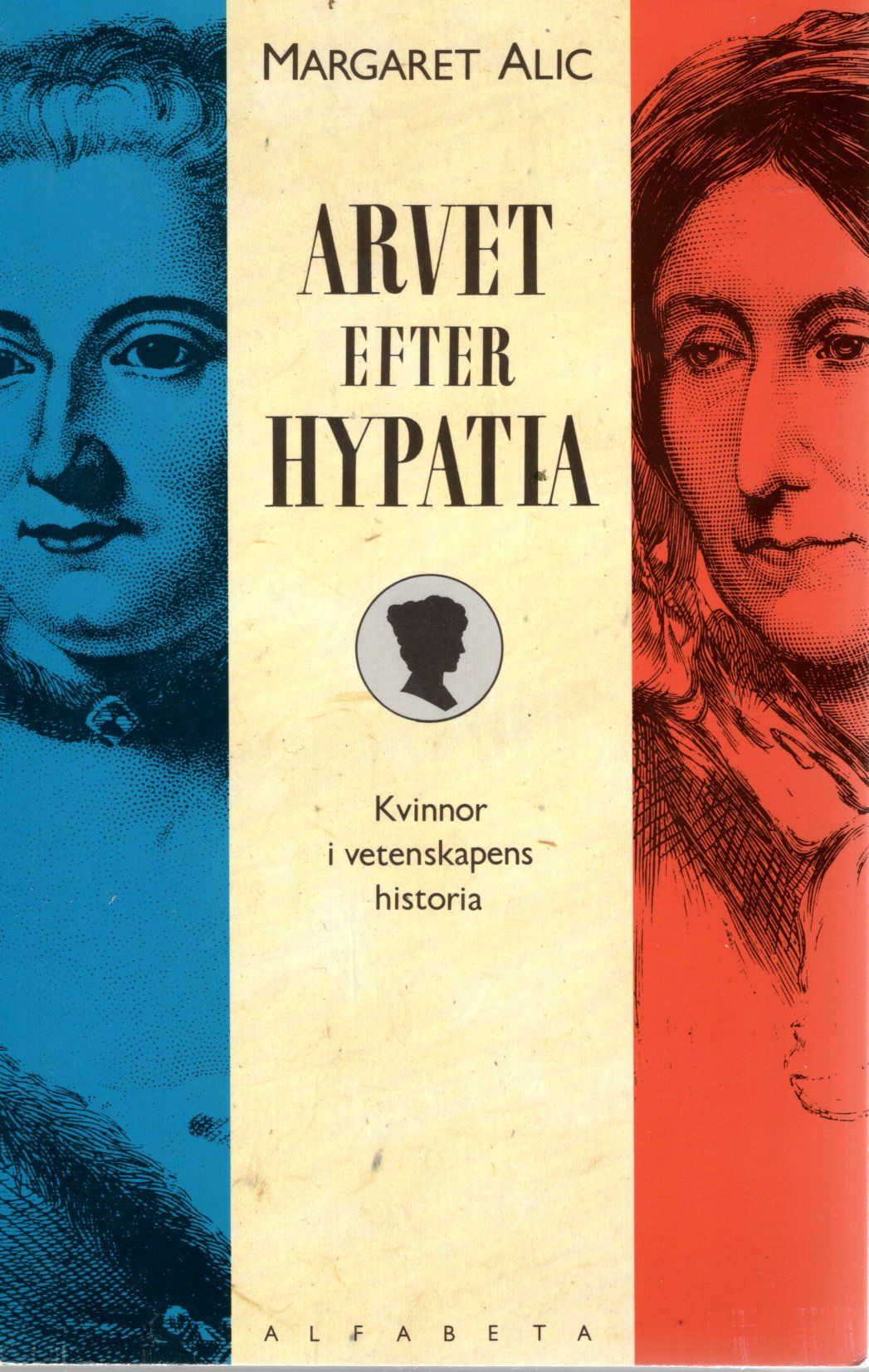 Arvet efter Hypatia. Kvinnor i vetenskapens historia av Margaret Alic