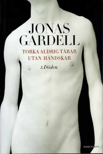 Torka aldrig tårar utan handskar. 3. Döden av Jonas Gardell