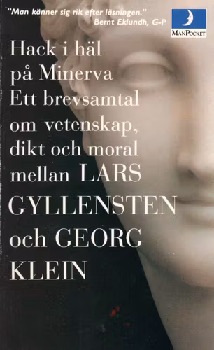 Hack i häl på Minerva. Ett brevsamtal om vetenskap, dikt och moral mellan Lars Gyllensten och Georg Klein