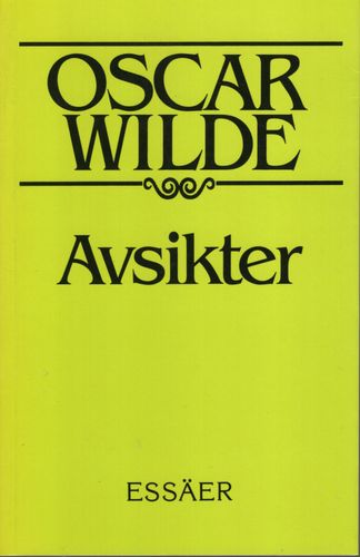 Avsikter. Essäer av Oscar Wilde