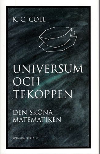 Universum och tekoppen. Den sköna matematiken av K. C. Cole