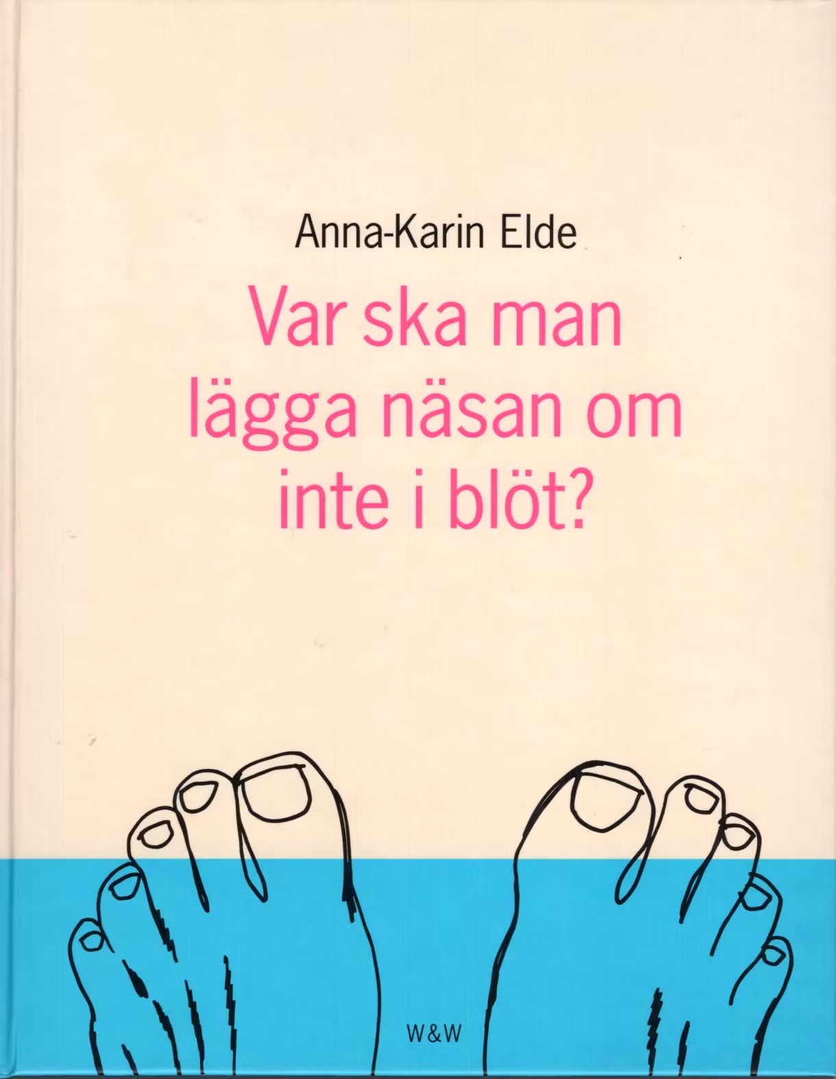 Var ska man lägga näsan om inte i blöt? av Anna-Karin Elde