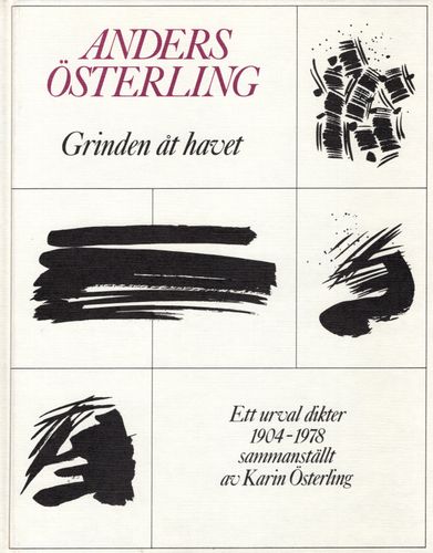 Grinden åt havet av Anders Österling. Ett urval dikter 1904-1978 sammanställt av Karin Österling