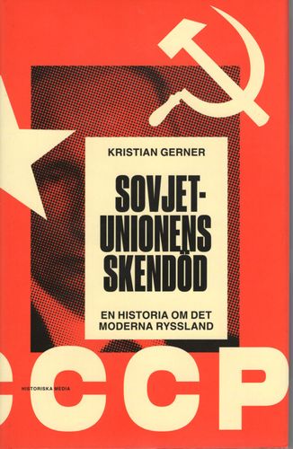 Sovjetunionens skendöd. En historia om det moderna Ryssland av Kristian Gerner