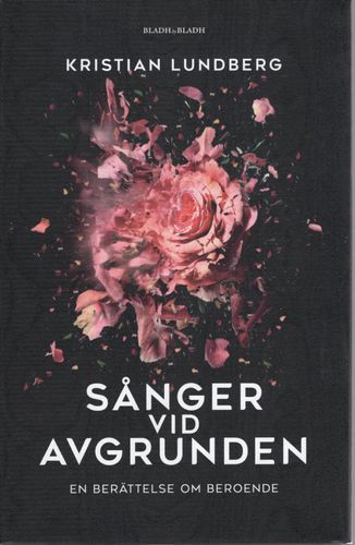 Sånger vid avgrunden: En berättelse om beroende av Kristian Lundberg