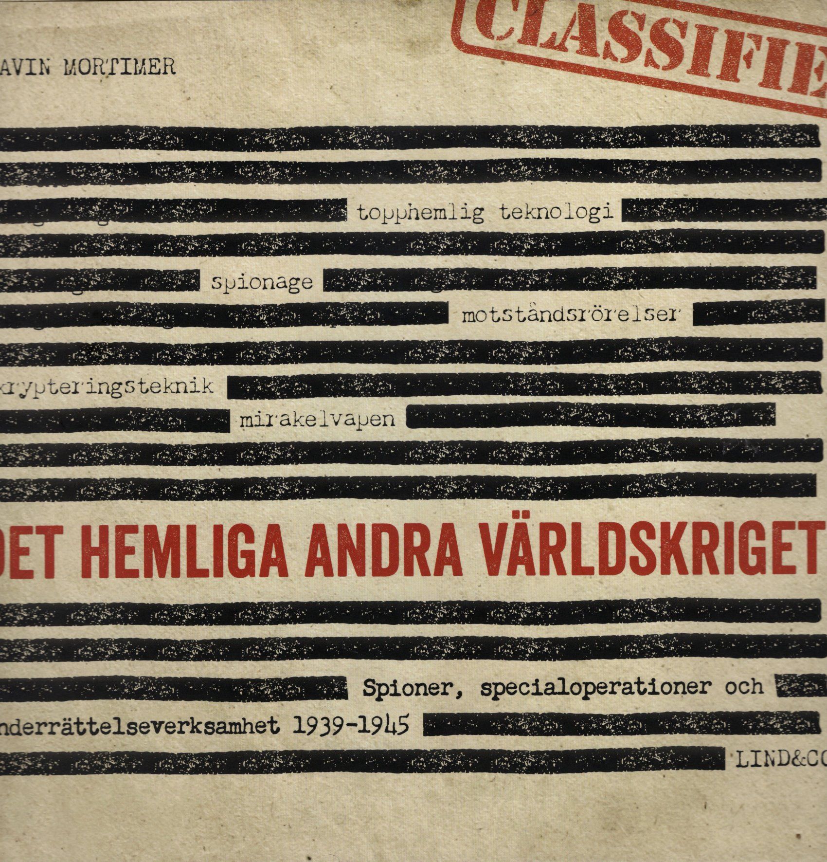 Det hemliga andra världskriget: spioner, specialoperationer och underrättelseverksamhet 1939-1945 av Gavin Mortimer