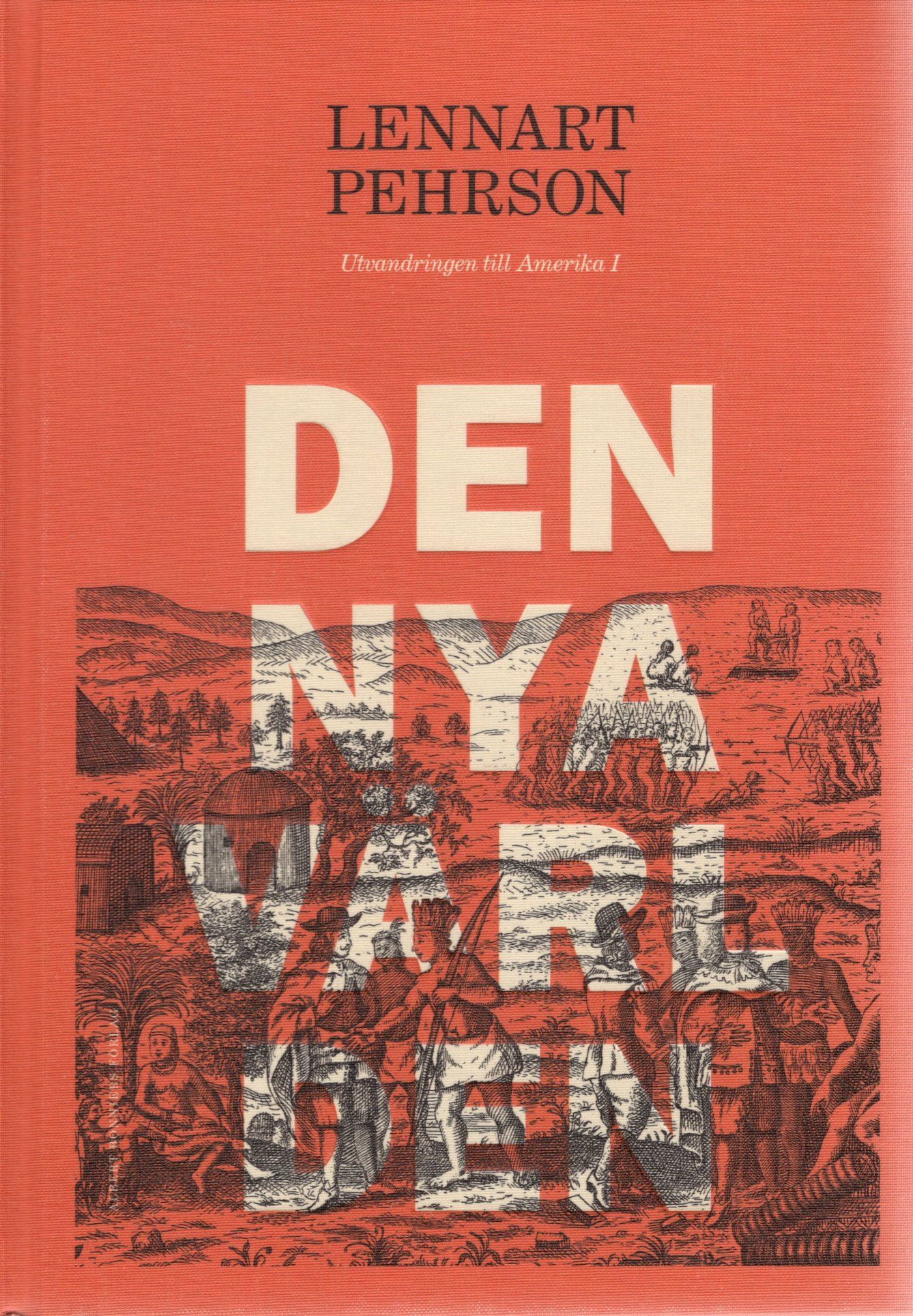Den nya världen: utvandringen till Amerika 1 av Lennart Pehrson