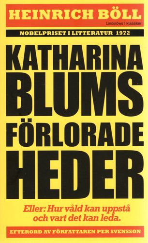 Katharina Blums förlorade heder – eller: Hur våld kan uppstå och vart det kan leda av Heinrich Böll