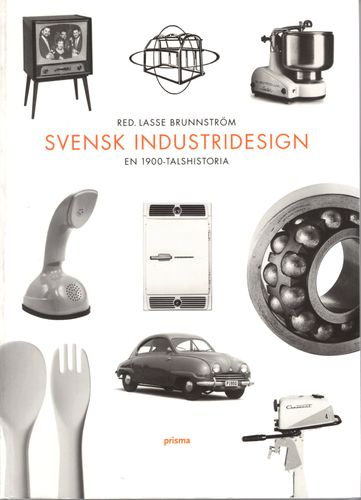 Svensk industridesign: en 1900-talshistoria av Lasse Brunnström (Red.)