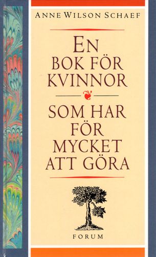 En bok för kvinnor som har för mycket att göra av Anne Wilson Schaef