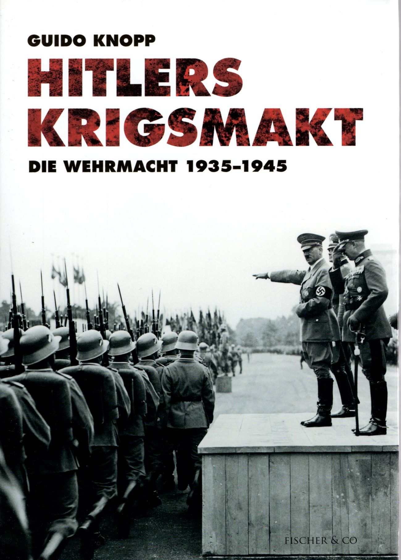 Hitlers krigsmakt: Die Wehrmacht 1935-1945 av Guido Knopp