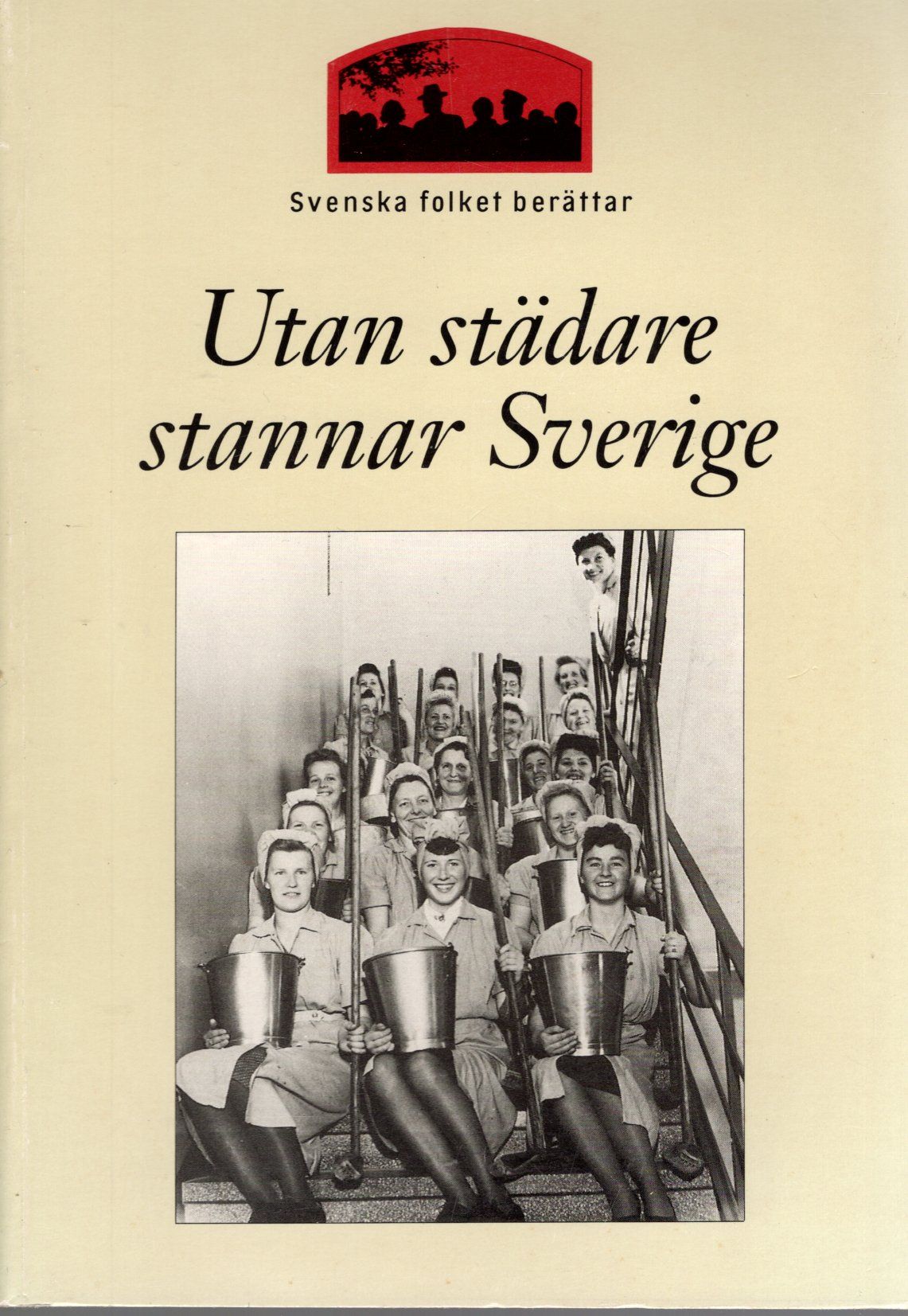 Utan städare stannar Sverige: städare skriver om sitt liv och arbete av Ann Rudfors (Red.)