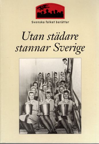 Utan städare stannar Sverige: städare skriver om sitt liv och arbete av Ann Rudfors (Red.)