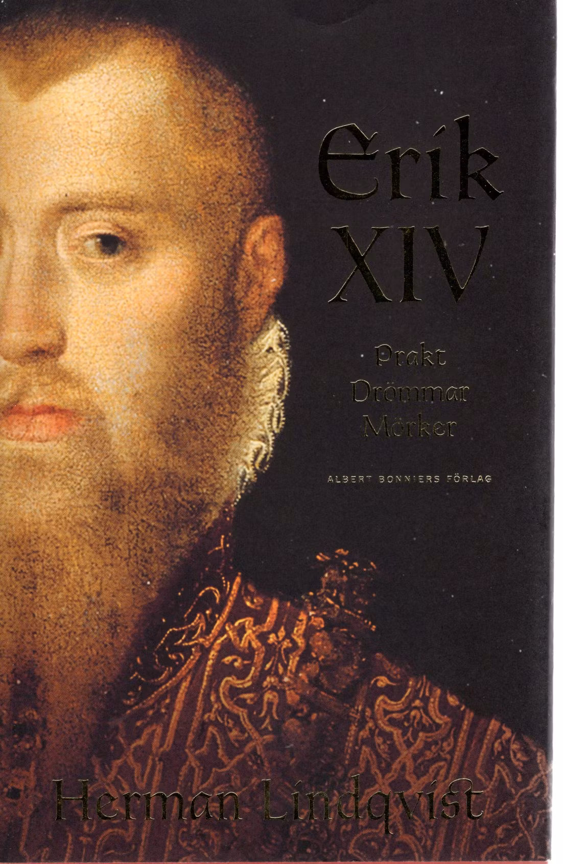 Erik XIV: Prakt Drömmar Mörker av Herman Lindqvist