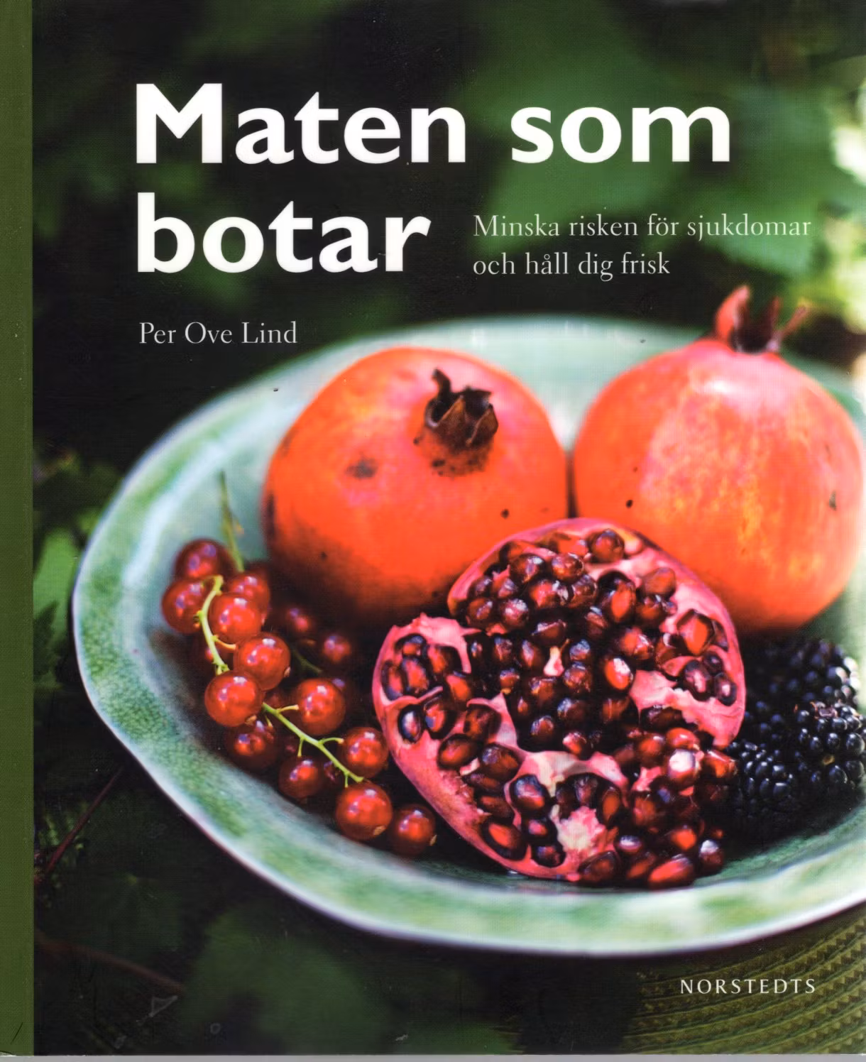 Maten som botar: Minska risken för sjukdomar och håll dig frisk av Per Ove Lind