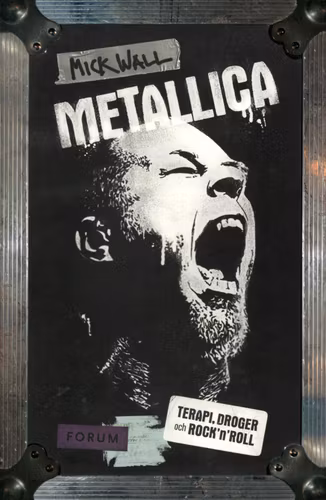 Metallica: terapi, droger och rock ´n´ roll av Mick Wall