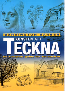 Konsten att teckna: en komplett guide för konstnärer av Barrington Barber
