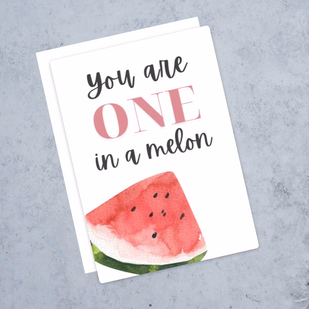 "One in a Melon" Card