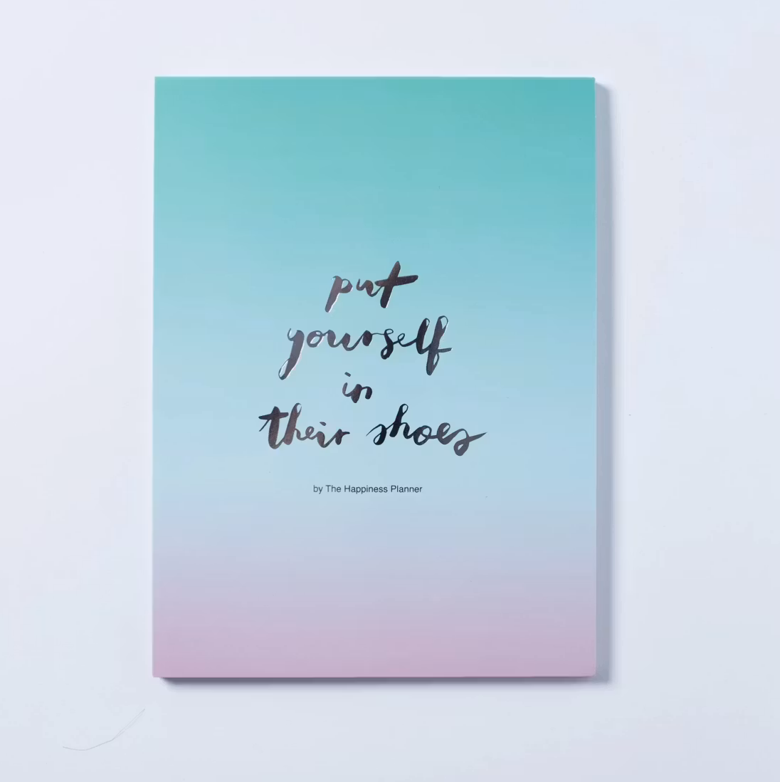 The Happiness Planner - "PUT YOURSELF IN THEIR SHOES" NOTEPAD