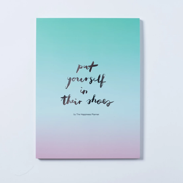 The Happiness Planner - "PUT YOURSELF IN THEIR SHOES" NOTEPAD