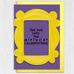 Prints with Personality - Friends Card: "The one with the birthday celebrations" Card