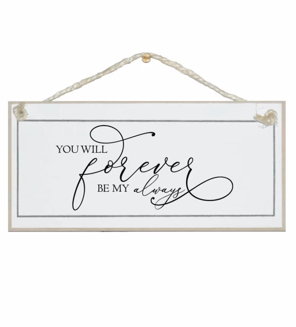 Crafty Clara Wooden Sign - "You will Forever be my Always"