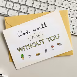 The Friendly Colleague - Work Would Suck Without You