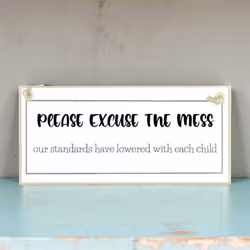 Crafty Clara Wooden Sign - "Please execuse the mess"