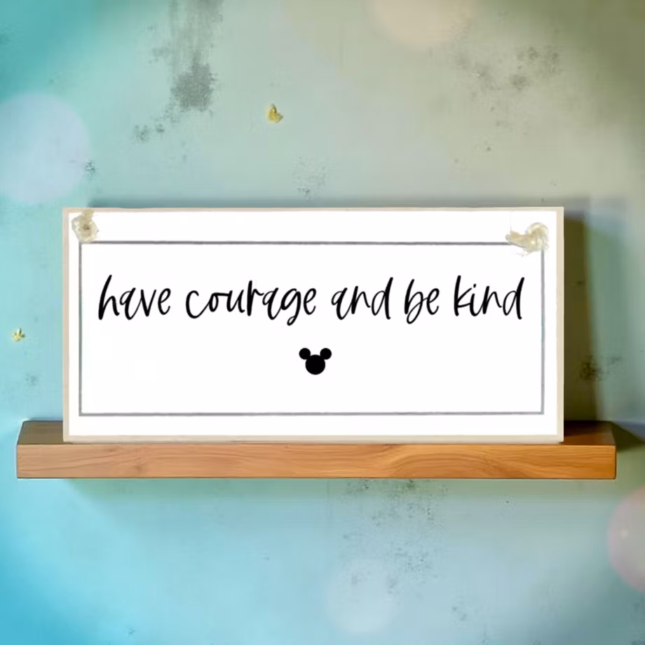 Crafty Clara Wooden Sign - "Have courage and be kind"